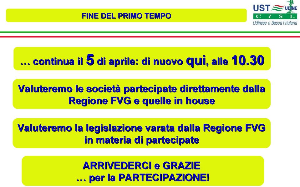 3 Valuteremo le società partecipate direttamente dalla Regione FVG e