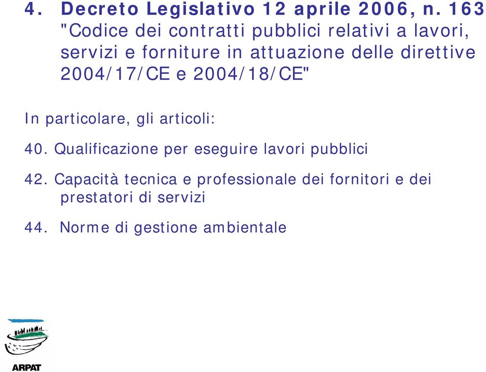 delle direttive 2004/17/CE e 2004/18/CE" In particolare, gli articoli: 40.