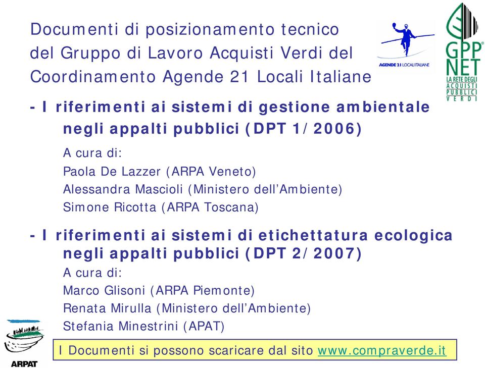 Ambiente) Simone Ricotta (ARPA Toscana) - I riferimenti ai sistemi di etichettatura ecologica negli appalti pubblici (DPT 2/2007) A cura di: