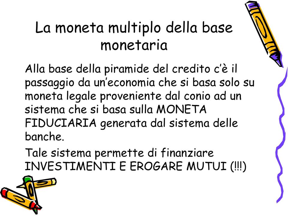 conio ad un sistema che si basa sulla MONETA FIDUCIARIA generata dal sistema