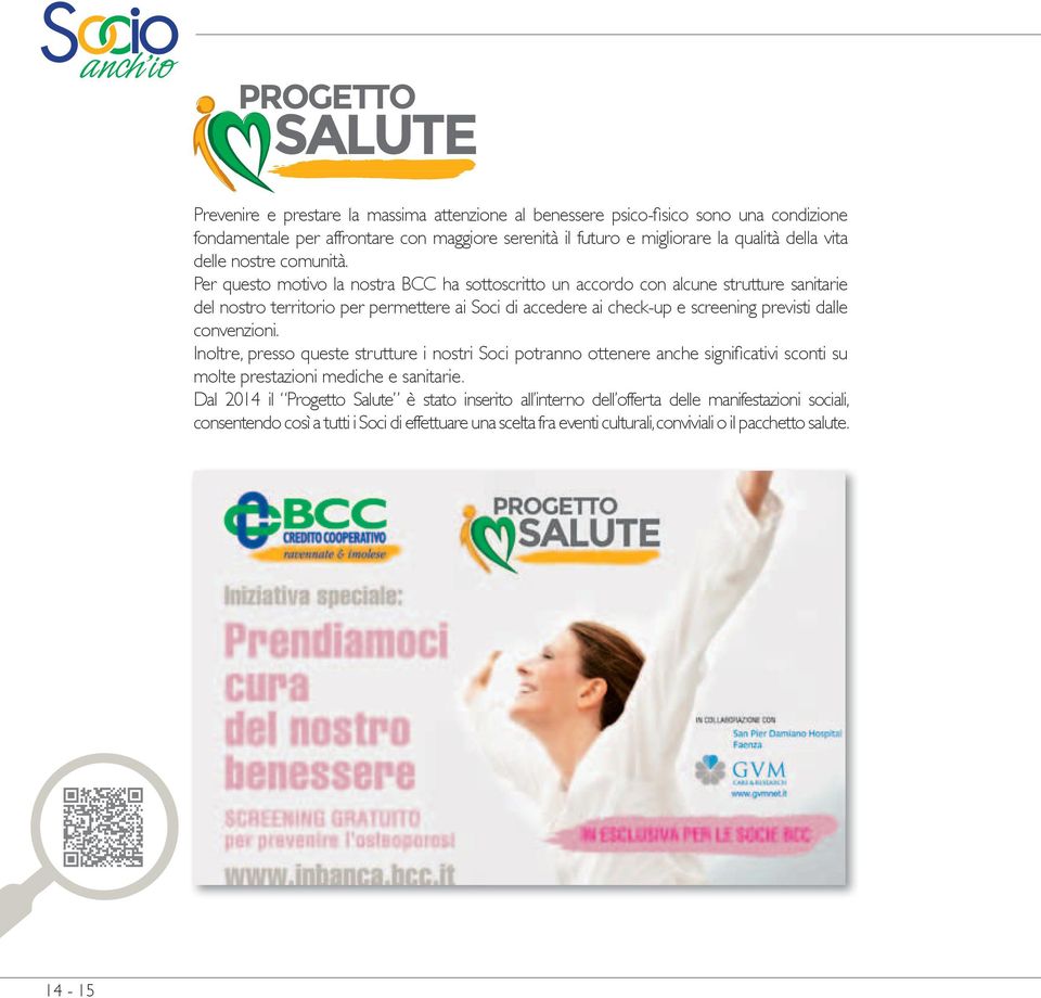 Per questo motivo la nostra BCC ha sottoscritto un accordo con alcune strutture sanitarie del nostro territorio per permettere ai Soci di accedere ai check-up e screening previsti dalle