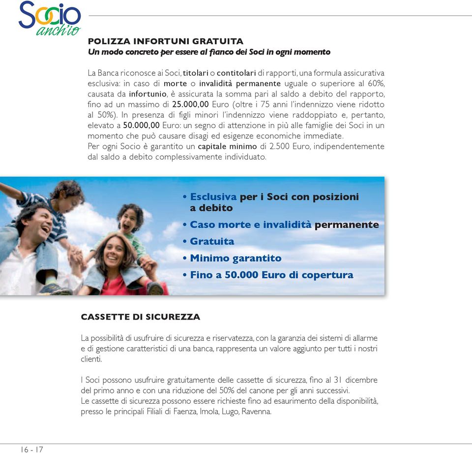 000,00 Euro (oltre i 75 anni l indennizzo viene ridotto al 50%). In presenza di figli minori l indennizzo viene raddoppiato e, pertanto, elevato a 50.