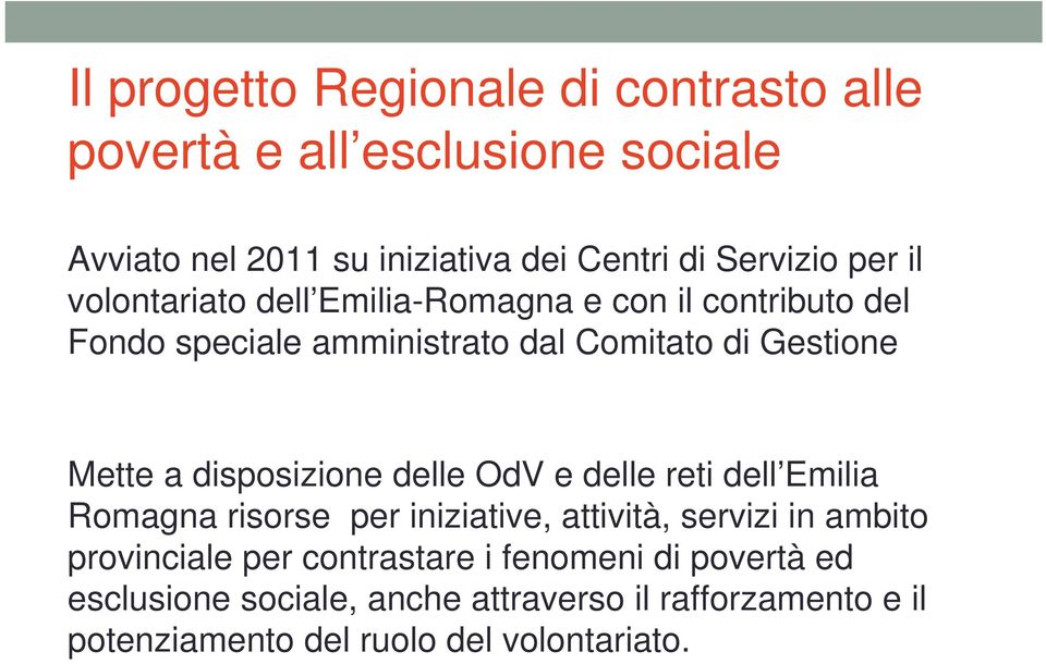 disposizione delle OdV e delle reti dell Emilia Romagna risorse per iniziative, attività, servizi in ambito provinciale per