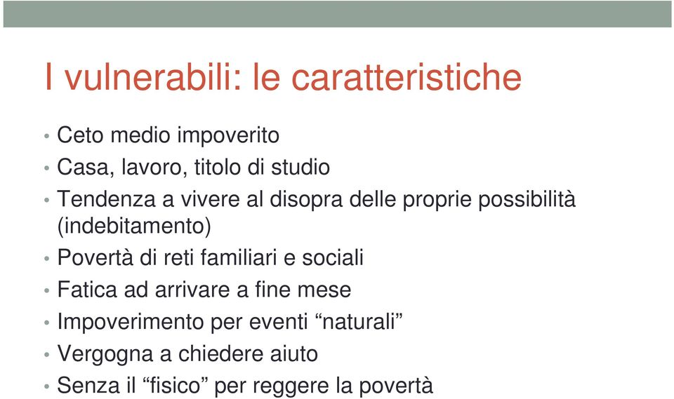 Povertà di reti familiari e sociali Fatica ad arrivare a fine mese Impoverimento