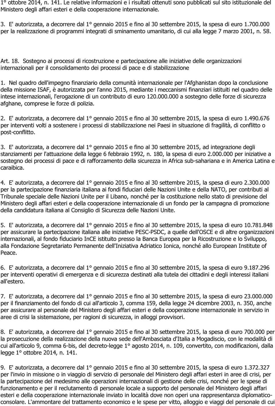 000 per la realizzazione di programmi integrati di sminamento umanitario, di cui alla legge 7 marzo 2001, n. 58. Art. 18.