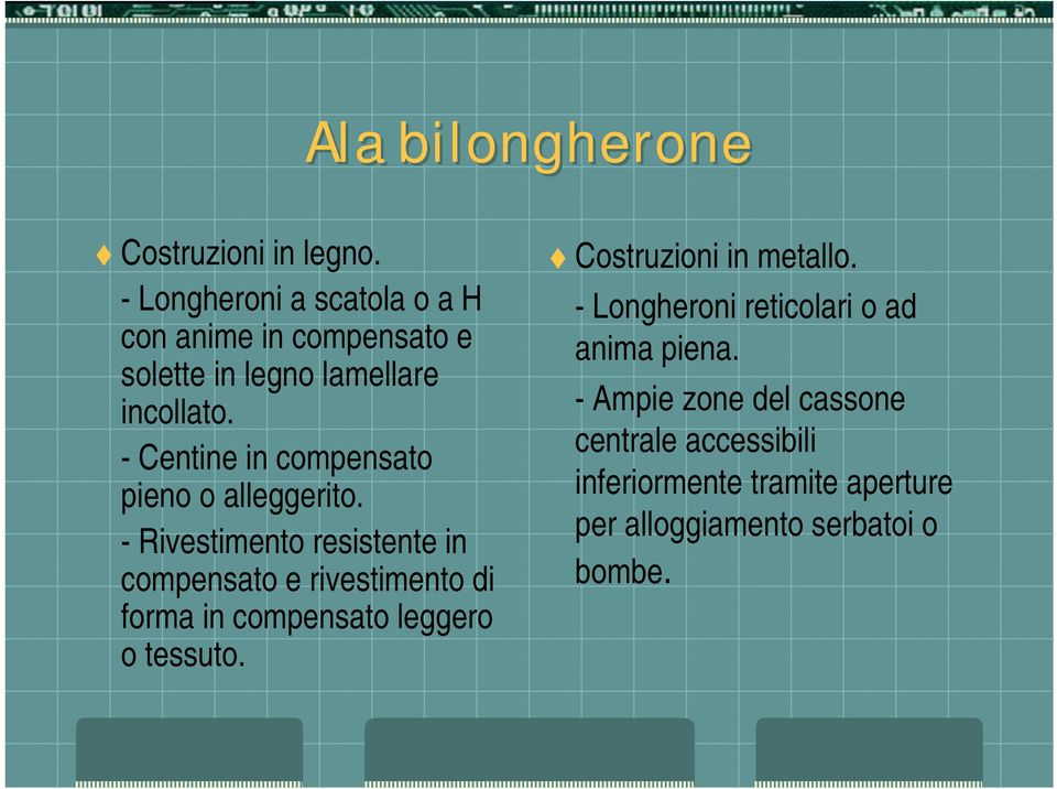 - Centine in compensato pieno o alleggerito.