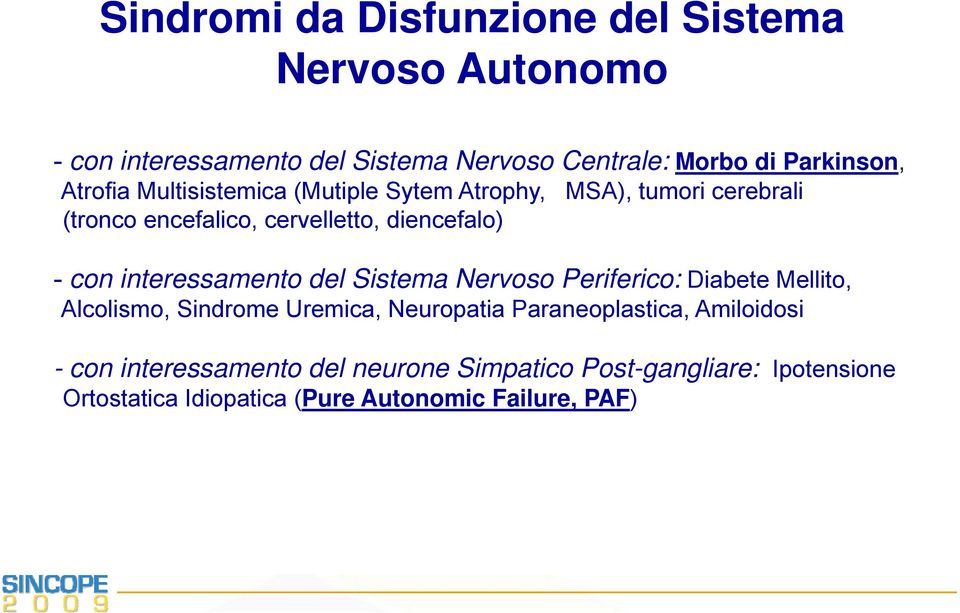 interessamento del Sistema Nervoso Periferico: Diabete Mellito, Alcolismo, Sindrome Uremica, Neuropatia Paraneoplastica,