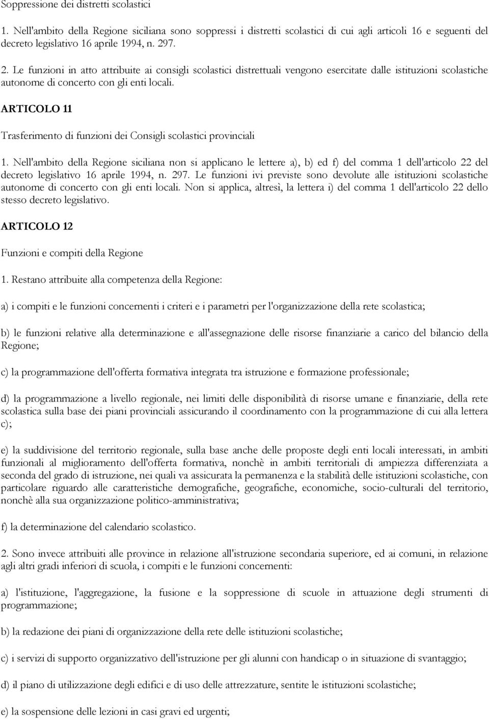 ARTICOLO 11 Trasferimento di funzioni dei Consigli scolastici provinciali 1.