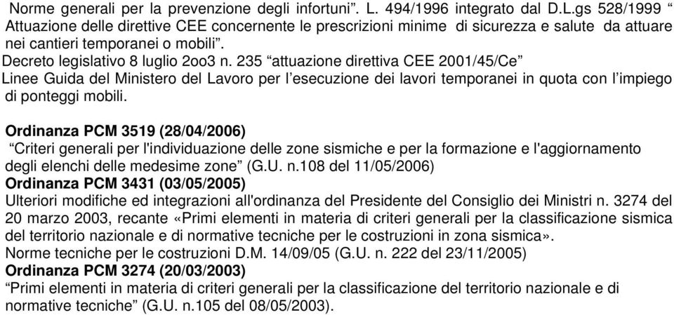 Ordinanza PCM 3519 (28/04/2006) Criteri generali per l'individuazione delle zone sismiche e per la formazione e l'aggiornamento degli elenchi delle medesime zone (G.U. n.