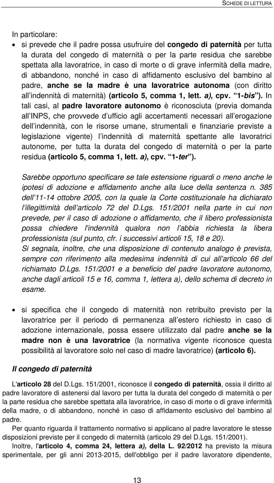 all indennità di maternità) (articolo 5, comma 1, lett. a), cpv. 1-bis ).