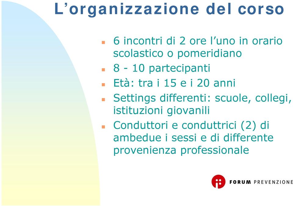 Settings differenti: scuole, collegi, istituzioni giovanili Conduttori