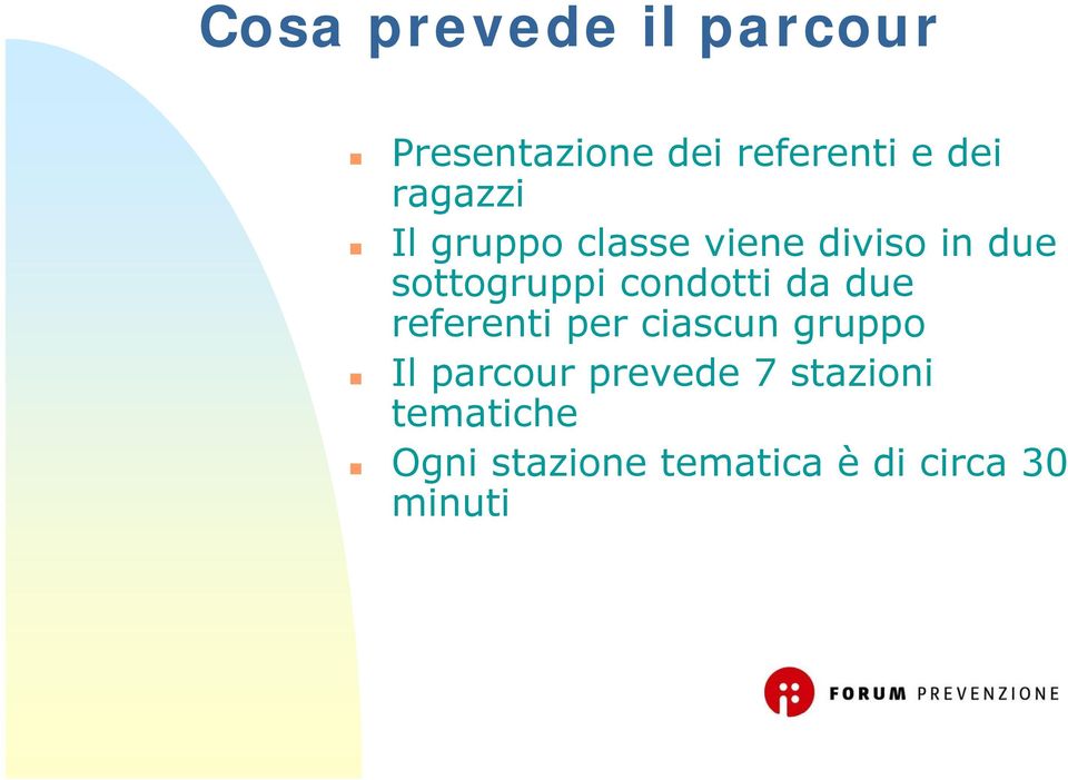 condotti da due referenti per ciascun gruppo Il parcour