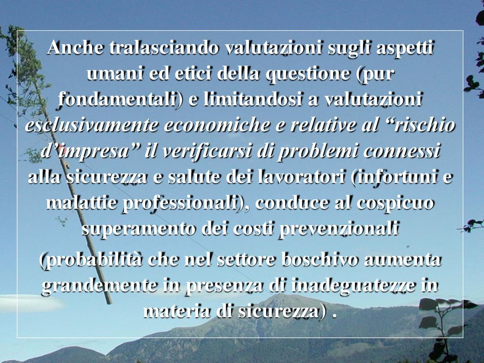 sicurezza e salute dei lavoratori (infortuni e malattie professionali), conduce al cospicuo superamento dei costi