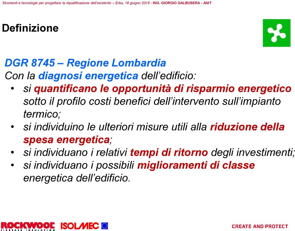 si individuino le ulteriori misure utili alla riduzione della spesa energetica; si individuano i relativi