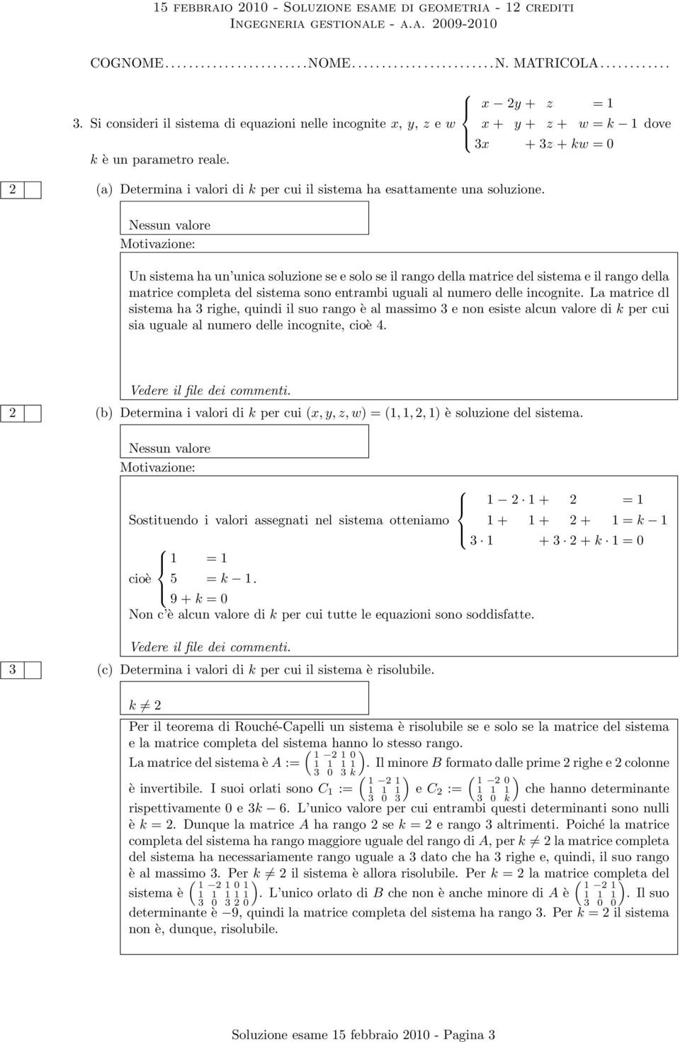 dove (a Determina i valori di k per cui il sistema ha esattamente una soluzione.