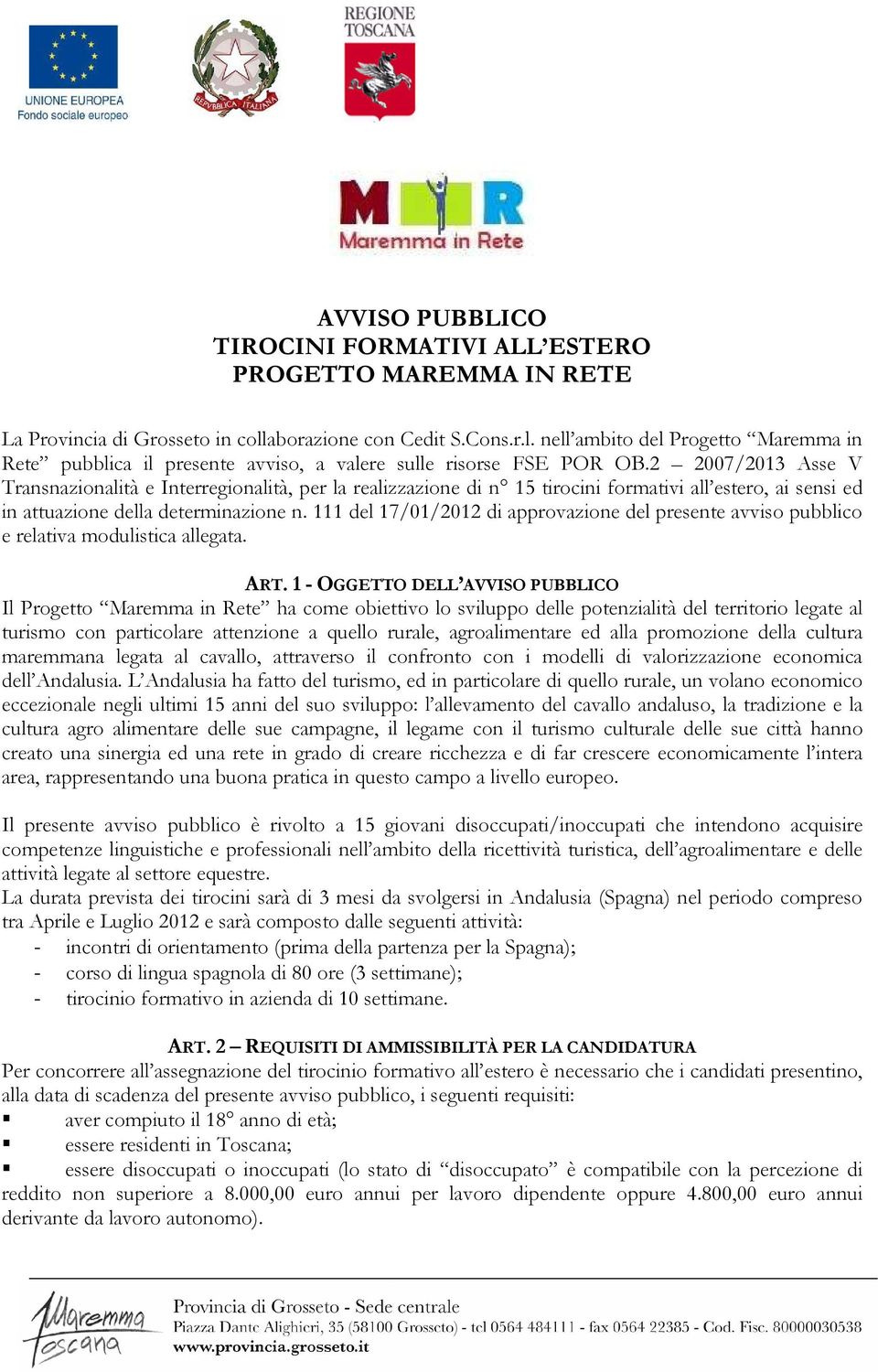 2 2007/2013 Asse V Transnazionalità e Interregionalità, per la realizzazione di n 15 tirocini formativi all estero, ai sensi ed in attuazione della determinazione n.