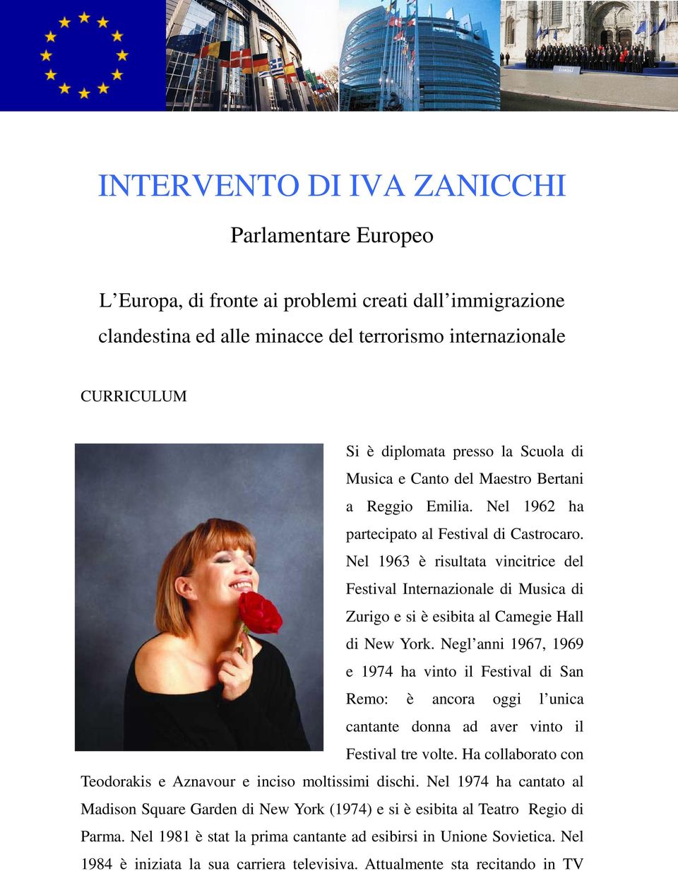 Nel 1963 è risultata vincitrice del Festival Internazionale di Musica di Zurigo e si è esibita al Camegie Hall di New York.