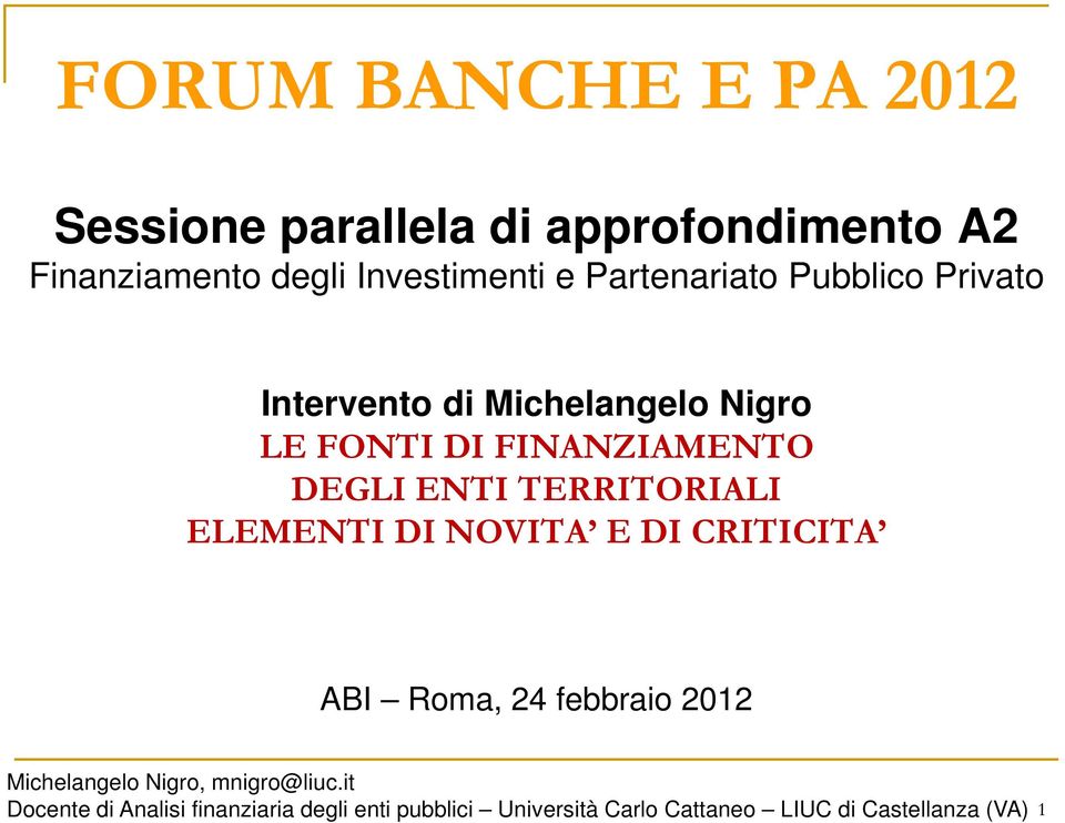 TERRITORIALI ELEMENTI DI NOVITA E DI CRITICITA ABI Roma, 24 febbraio 2012 Michelangelo Nigro,