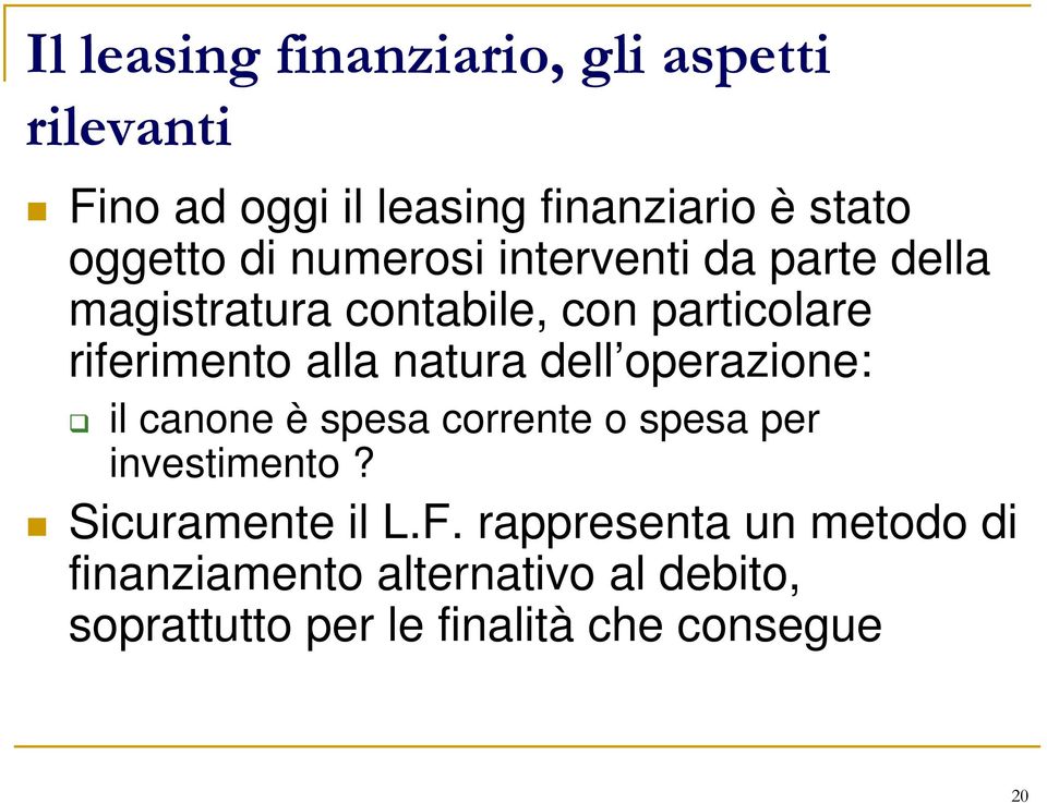 natura dell operazione: il canone è spesa corrente o spesa per investimento? Sicuramente il L.F.