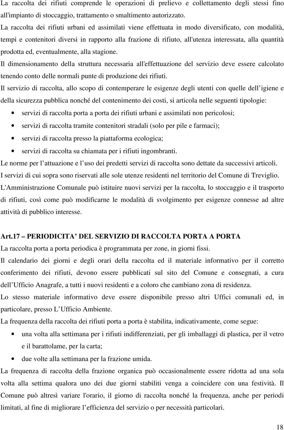 quantità prodotta ed, eventualmente, alla stagione.