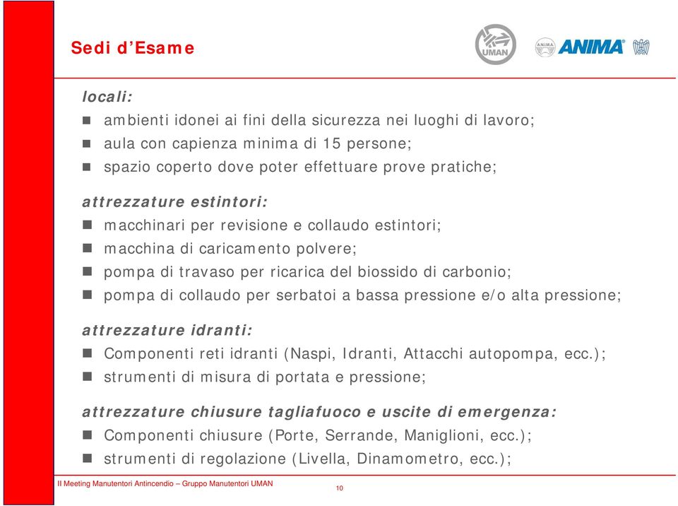 per serbatoi a bassa pressione e/o alta pressione; attrezzature idranti: Componenti reti idranti (Naspi, Idranti, Attacchi autopompa, ecc.