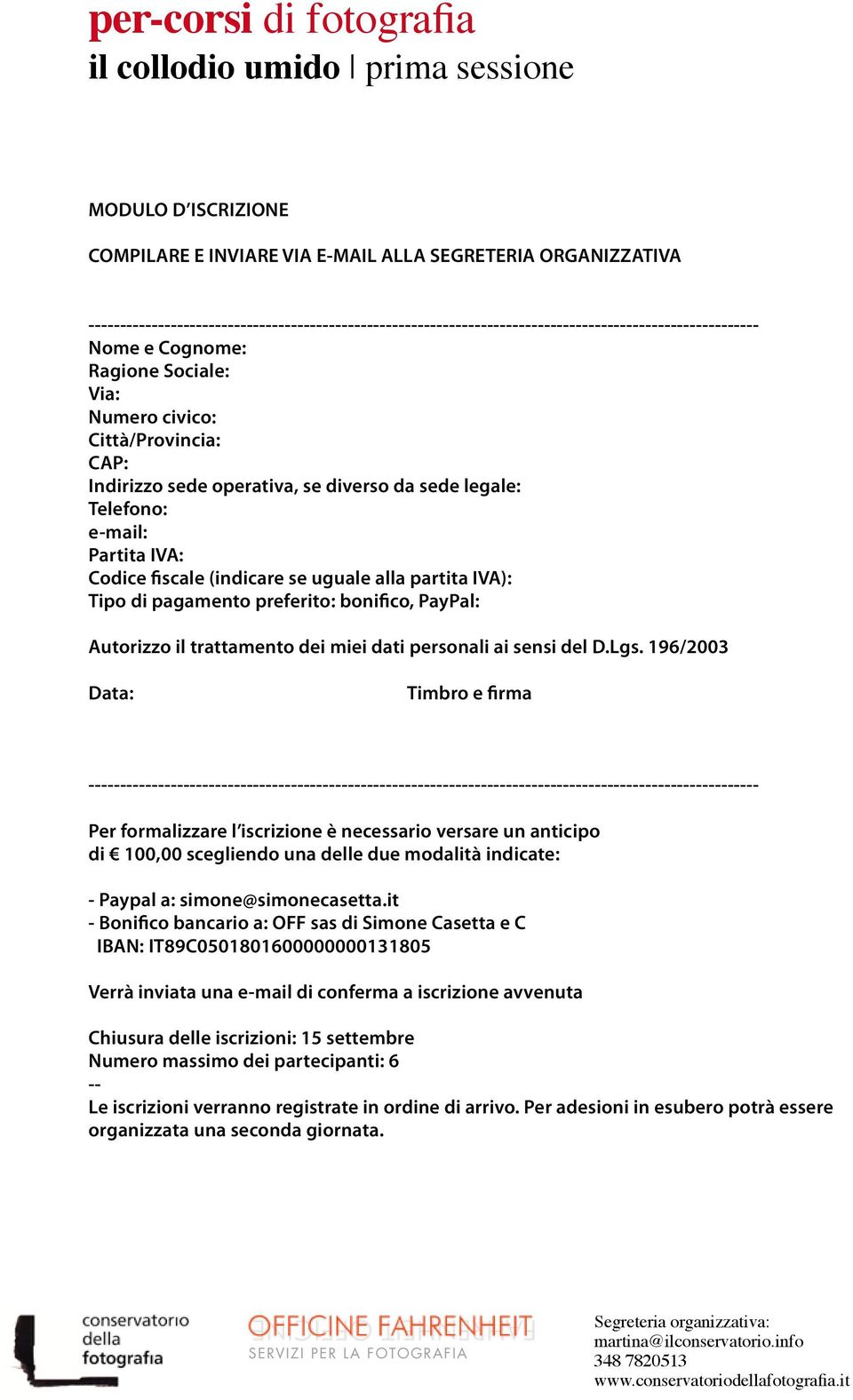 IVA): Tipo di pagamento preferito: bonifico, PayPal: Autorizzo il trattamento dei miei dati personali ai sensi del D.Lgs.