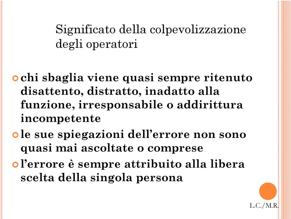 addirittura incompetente le sue spiegazioni dell errore non sono quasi mai