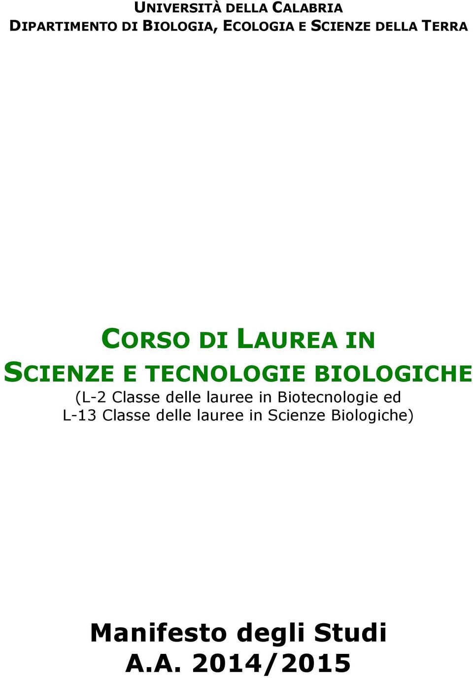 BIOLOGICHE (L-2 Classe delle lauree in Biotecnologie ed L-13
