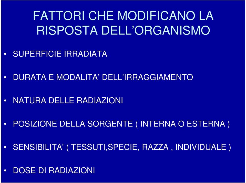 RADIAZIONI POSIZIONE DELLA SORGENTE ( INTERNA O ESTERNA )