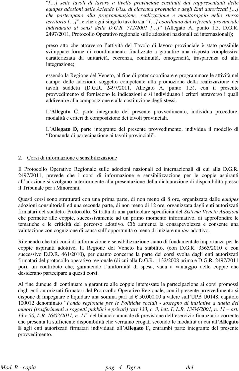 referente provinciale individuato ai sensi della D.G.R.