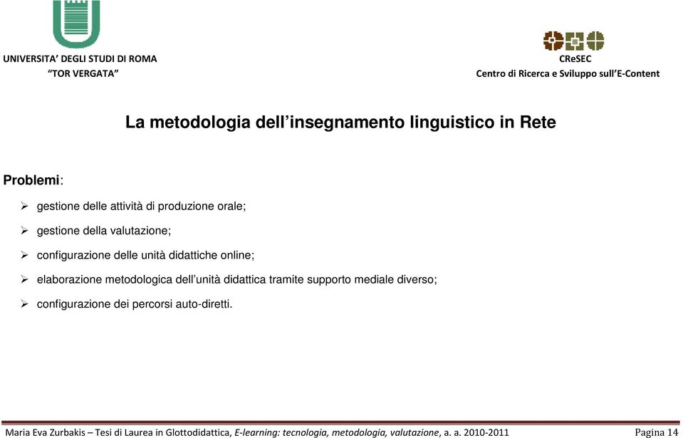 unità didattica tramite supporto mediale diverso; configurazione dei percorsi auto-diretti.