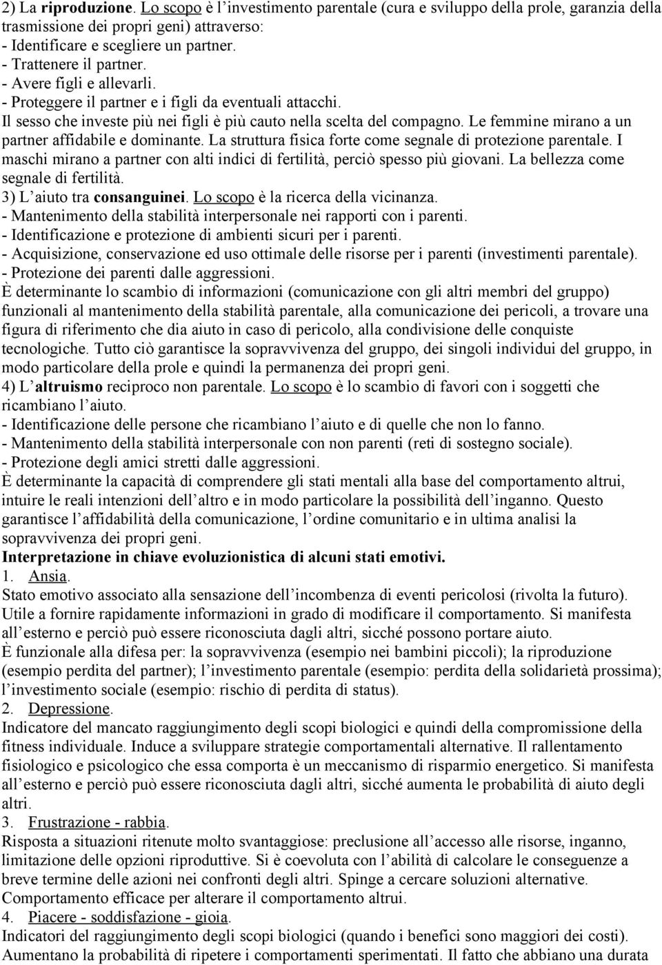 Le femmine mirano a un partner affidabile e dominante. La struttura fisica forte come segnale di protezione parentale.