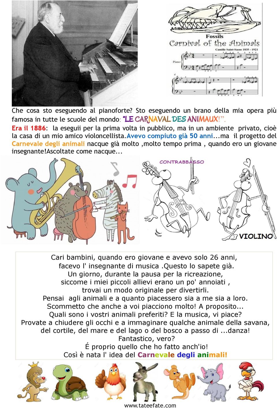 ..ma il progetto del Carnevale degli animali nacque già molto,molto tempo prima, quando ero un giovane insegnante!ascoltate come nacque.