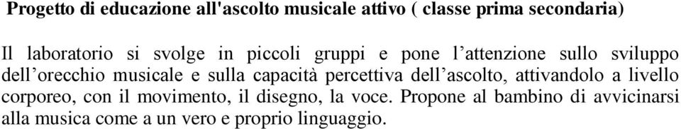 capacità percettiva dell ascolto, attivandolo a livello corporeo, con il movimento, il