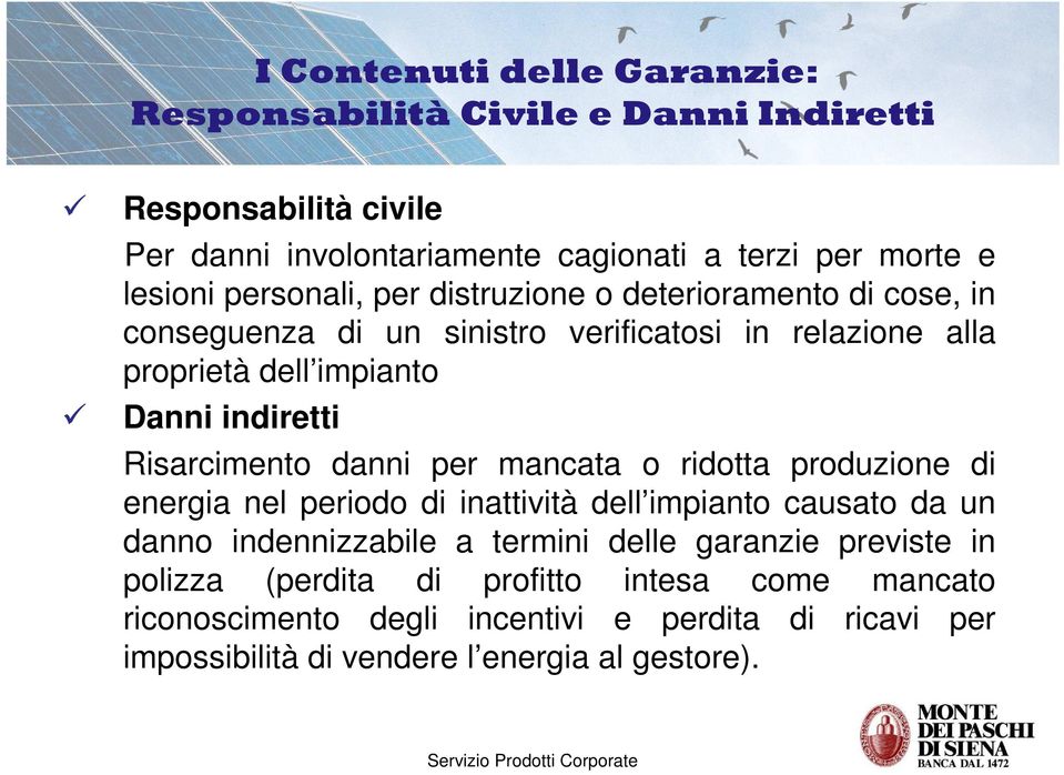 Risarcimento danni per mancata o ridotta produzione di energia nel periodo di inattività dell impianto causato da un danno indennizzabile a termini delle