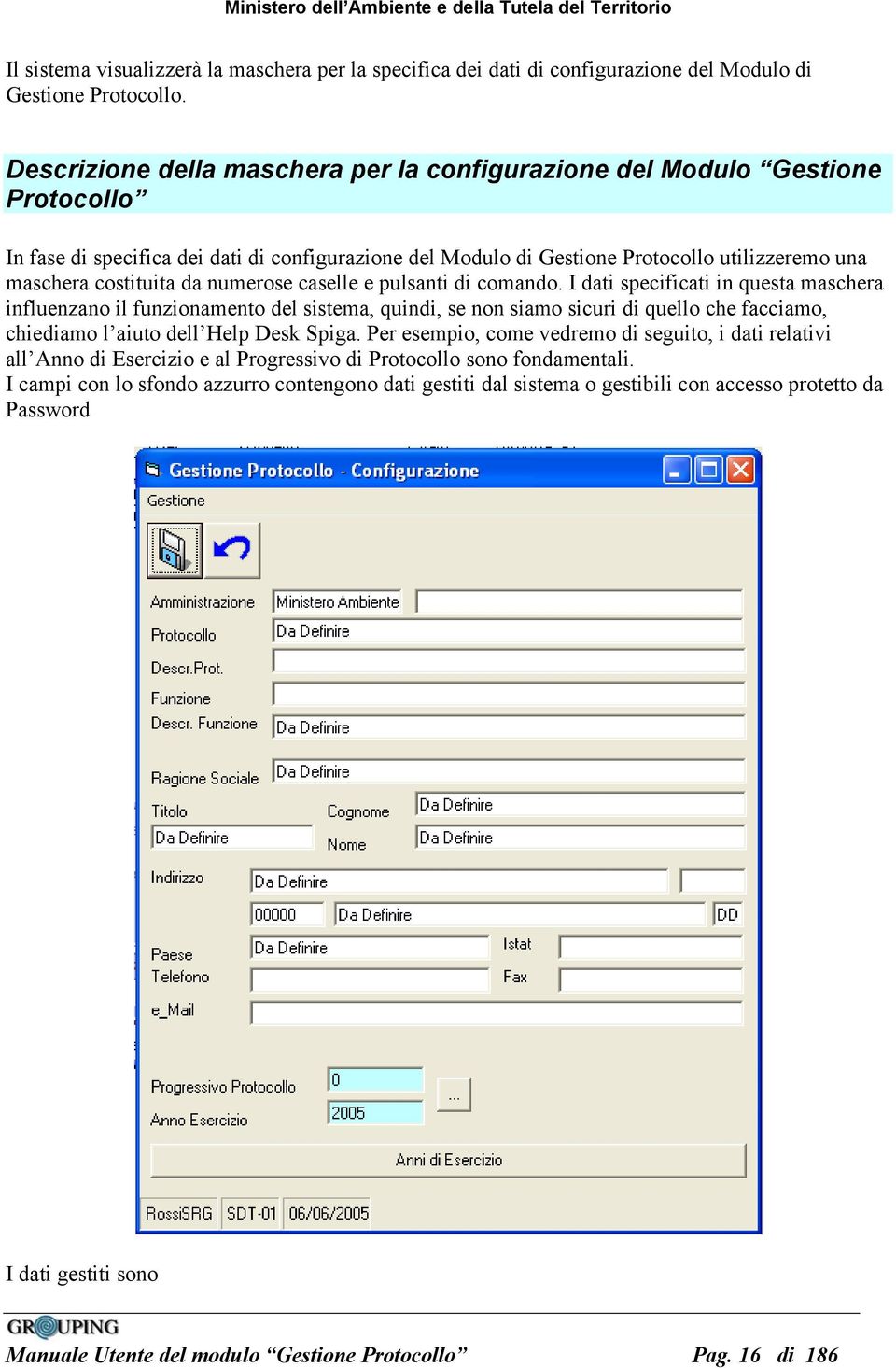 da numerose caselle e pulsanti di comando.