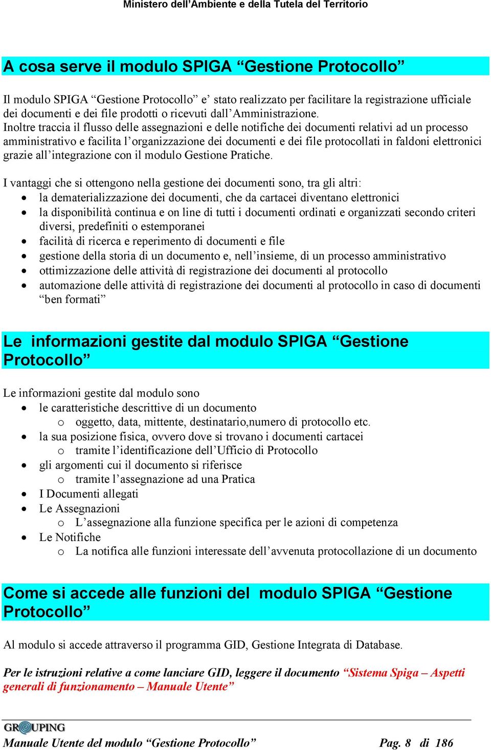 Inoltre traccia il flusso delle assegnazioni e delle notifiche dei documenti relativi ad un processo amministrativo e facilita l organizzazione dei documenti e dei file protocollati in faldoni