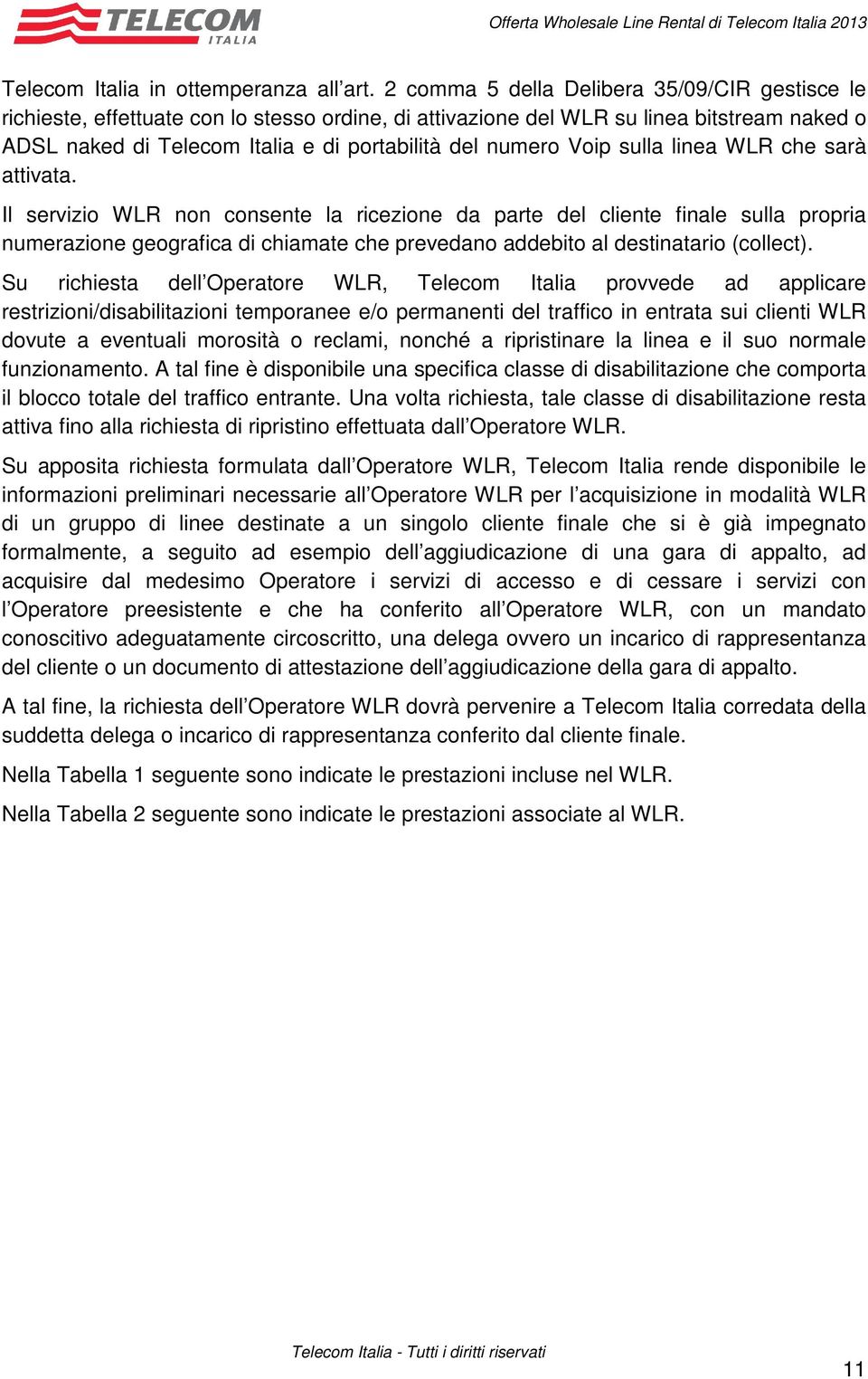 Voip sulla linea WLR che sarà attivata.