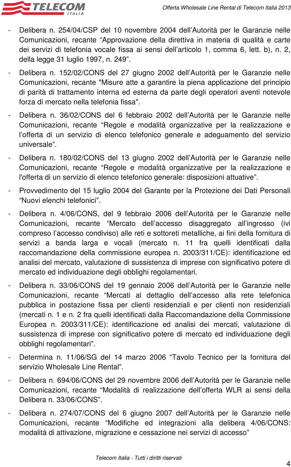 dell articolo 1, comma 6, lett. b), n. 2, della legge 31 luglio 1997, n. 249.