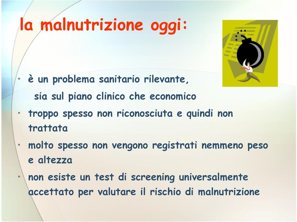 molto spesso non vengono registrati nemmeno peso e altezza non esiste un