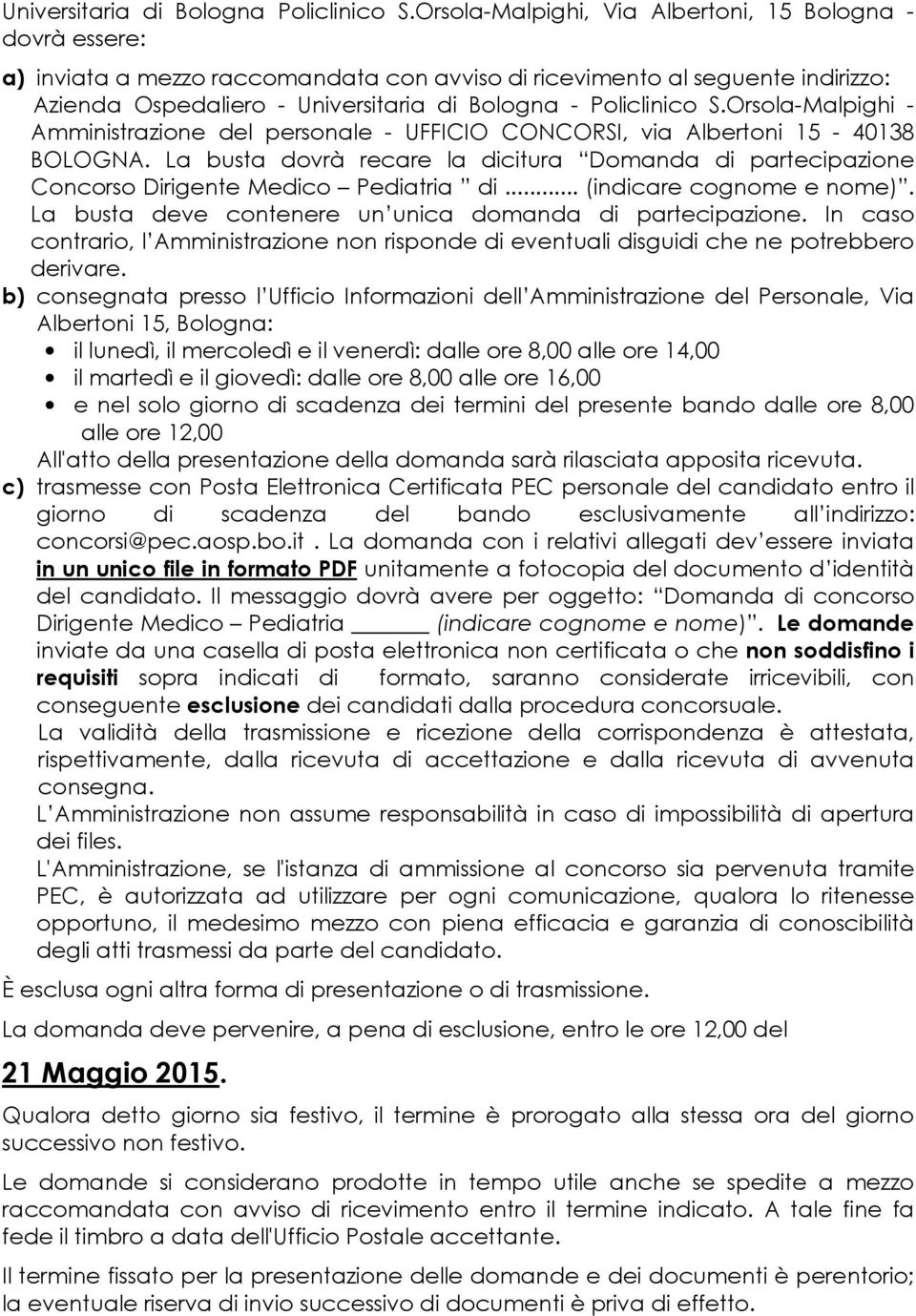 Policlinico S.Orsola-Malpighi - Amministrazione del personale - UFFICIO CONCORSI, via Albertoni 15-40138 BOLOGNA.