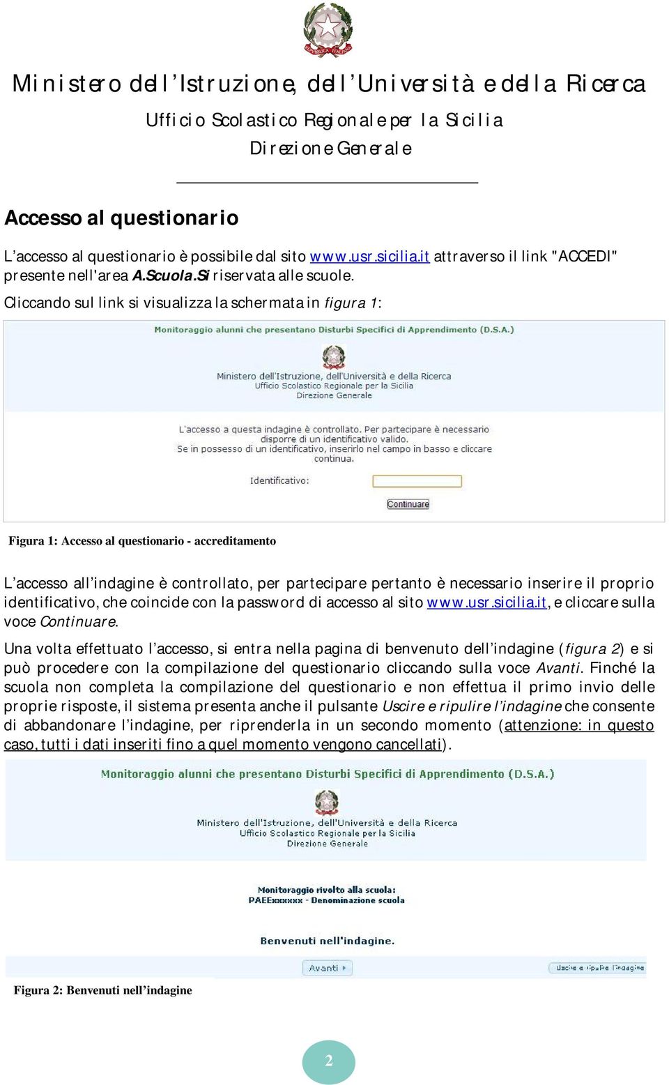 proprio identificativo, che coincide con la password di accesso al sito www.usr.sicilia.it, e cliccare sulla voce Continuare.