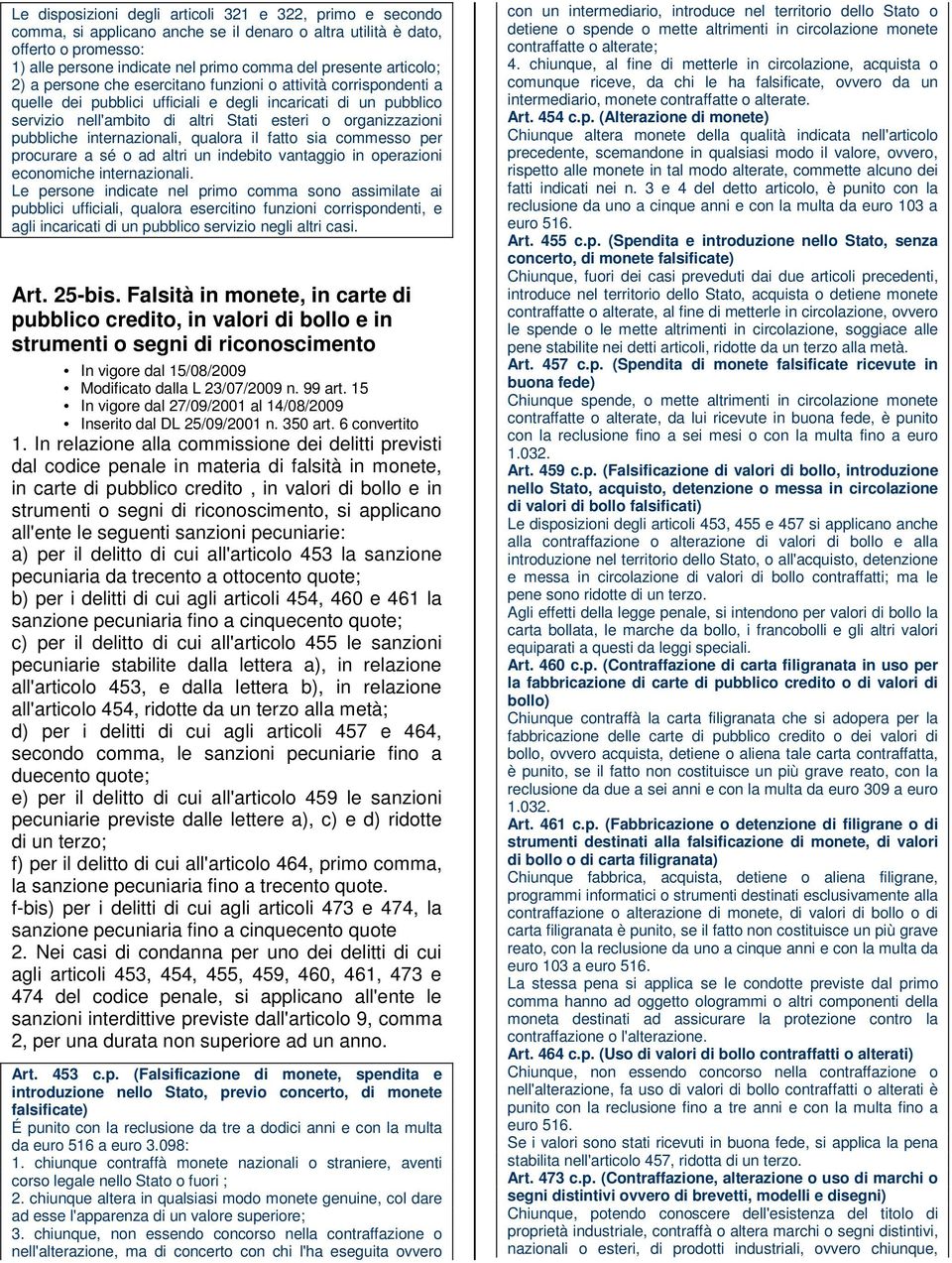 pubbliche internazionali, qualora il fatto sia commesso per procurare a sé o ad altri un indebito vantaggio in operazioni economiche internazionali.