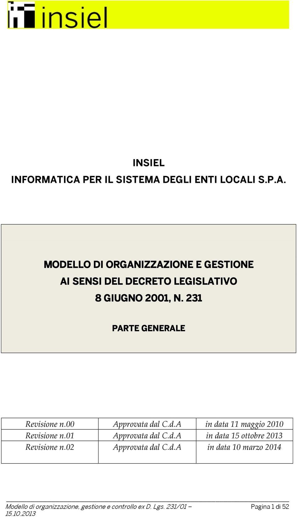 SENSI DEL DECRETO LEGISLATIVO 8 GIUGNO 2001, N. 231 PARTE GENERALE Revisione n.