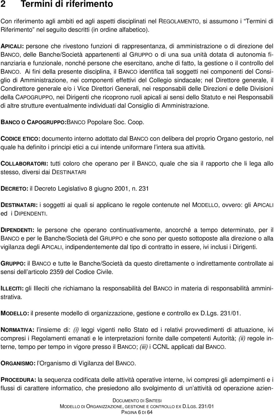 e funzionale, nonché persone che esercitano, anche di fatto, la gestione o il controllo del BANCO.