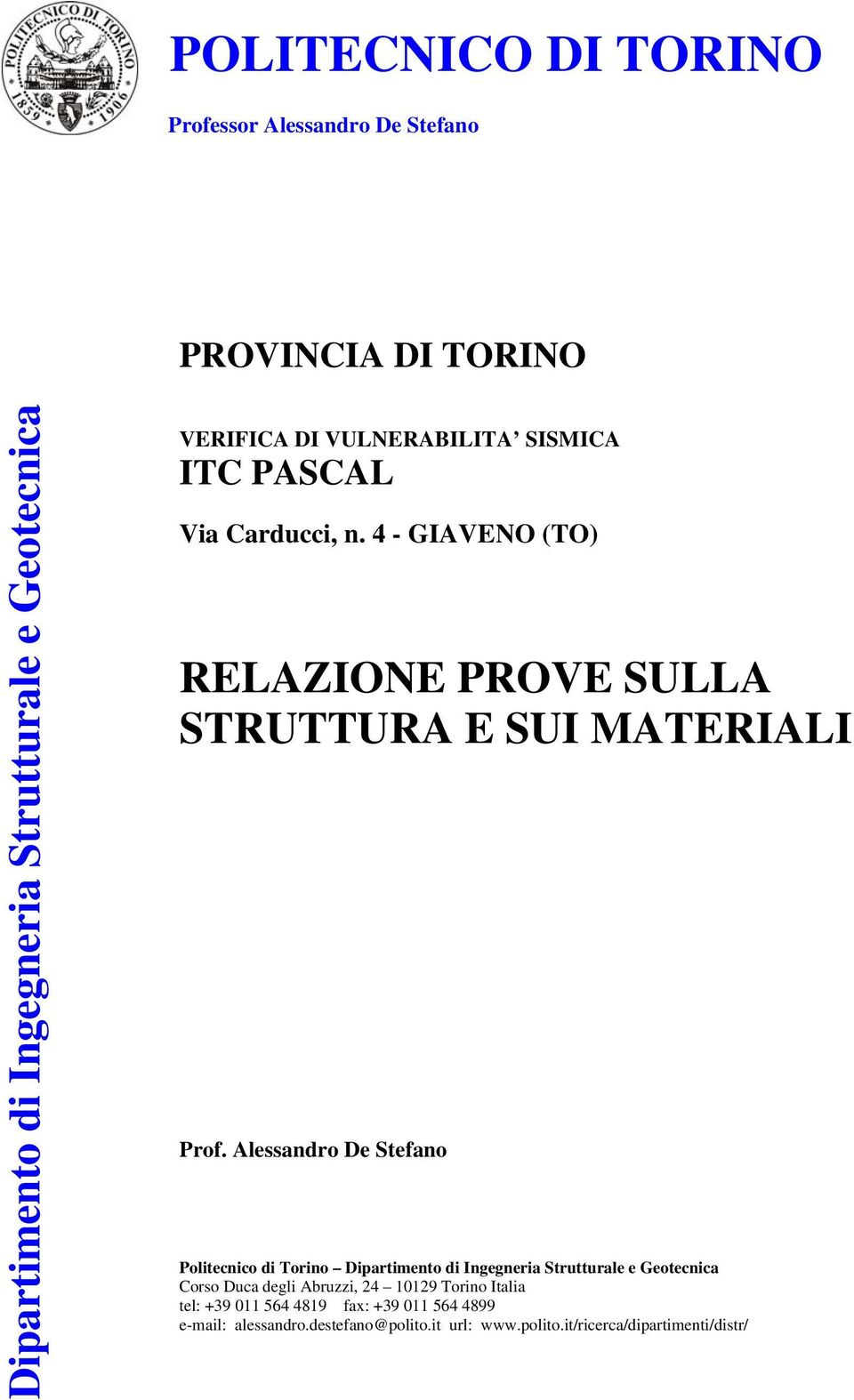 Alessandro De Stefano Politecnico di Torino Dipartimento di Ingegneria Strutturale e Geotecnica Corso Duca degli Abruzzi, 24 10129