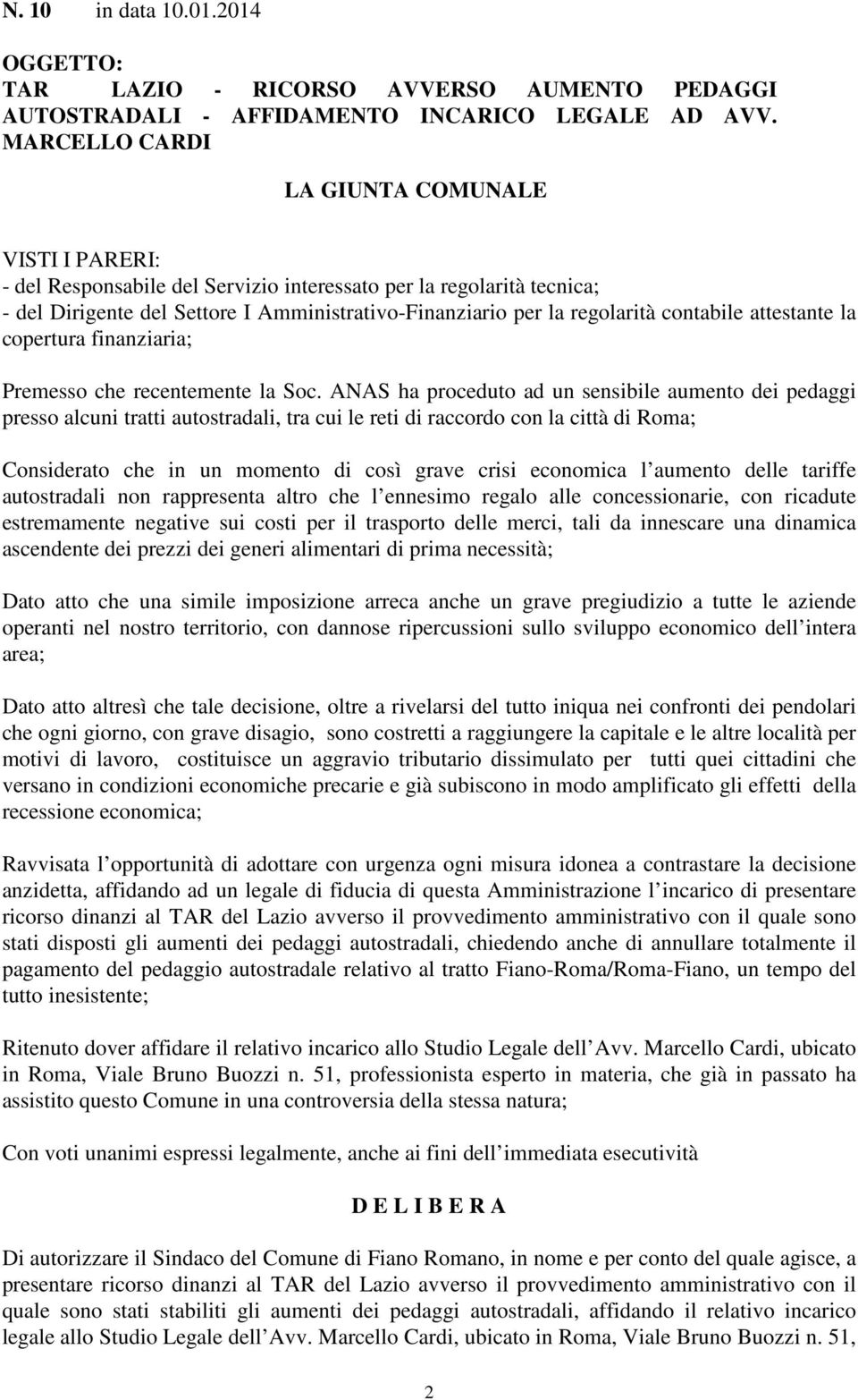 contabile attestante la copertura finanziaria; Premesso che recentemente la Soc.