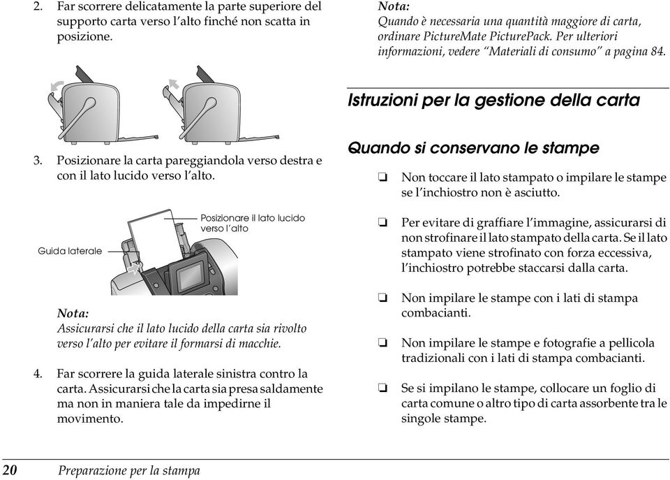 Istruzioni per la gestione della carta 3. Posizionare la carta pareggiandola verso destra e con il lato lucido verso l alto.