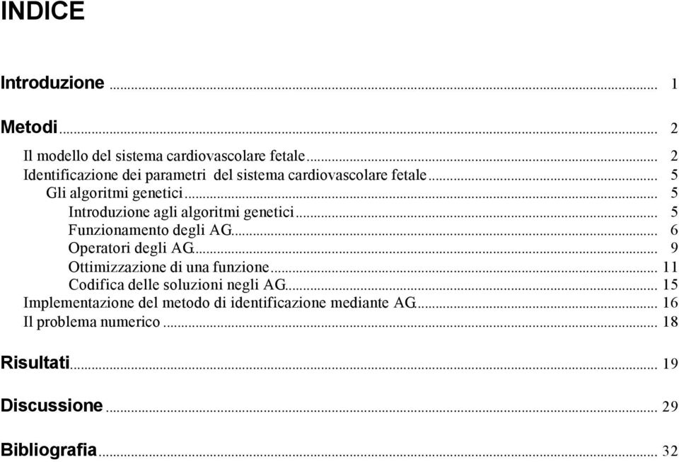 .. 5 Introduzione agli algoritmi genetici... 5 Funzionamento degli AG... 6 Operatori degli AG.