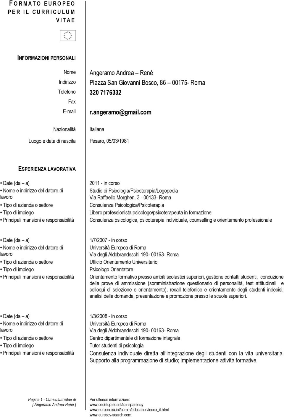 3-00133- Roma Consulenza Psicologica/Psicoterapia Libero professionista psicologo/psicoterapeuta in formazione Consulenza psicologica, psicoterapia individuale, counselling e orientamento